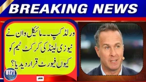 Why Michael Vaughan Has Named New Zealand as Strong Favorites